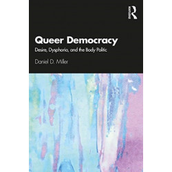 Queer Democracy: Desire, Dysphoria, and the Body Politic