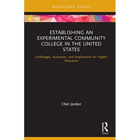 Establishing an Experimental Community College in the United States: Challenges, Successes, and Implications for Higher Education