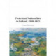 Protestant Nationalists in Ireland, 1900–1923