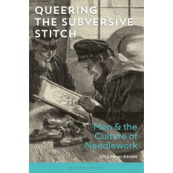 Queering the Subversive Stitch: Men and the Culture of Needlework