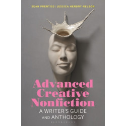 Advanced Creative Nonfiction: A Writer's Guide and Anthology
