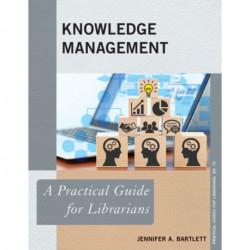 Knowledge Management: A Practical Guide for Librarians