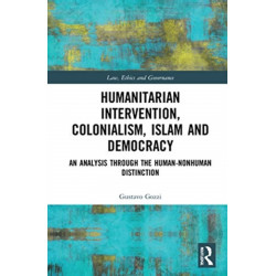 Humanitarian Intervention, Colonialism, Islam and Democracy: An Analysis through the Human-Nonhuman Distinction