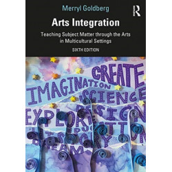 Arts Integration: Teaching Subject Matter through the Arts in Multicultural Settings
