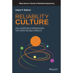 Reliability Culture: How Leaders Build Organizations that Create Reliable Products