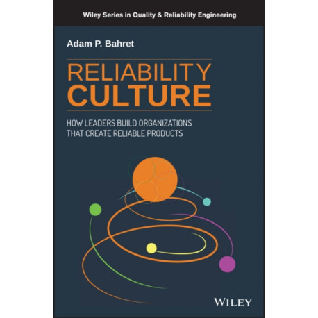 Reliability Culture: How Leaders Build Organizations that Create Reliable Products