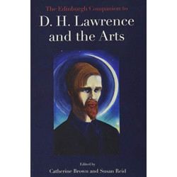 The Edinburgh Companion to D. H. Lawrence and the Arts