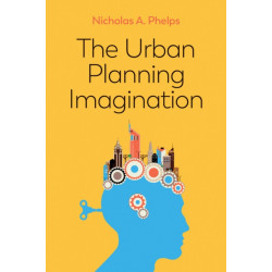 The Urban Planning Imagination: A Critical International Introduction