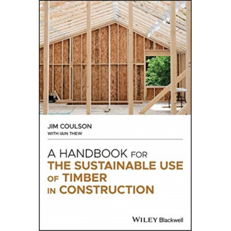 A Handbook for the Sustainable Use of Timber in Construction