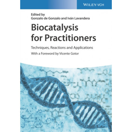 Biocatalysis for Practitioners: Techniques, Reactions and Applications