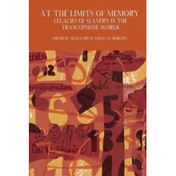 At the Limits of Memory: Legacies of Slavery in the Francophone World