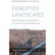 Disrupted Landscapes: State, Peasants and the Politics of Land in Postsocialist Romania