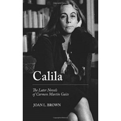 Calila: The Later Novels of Carmen Martin Gaite
