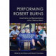 Performing Robert Burns: Enactments and Representations of the ‘National Bard’