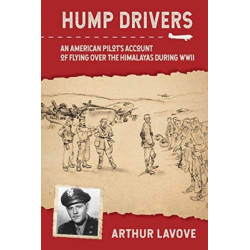 Hump Drivers: An American Pilot's Account of Flying over the Himalayas during WWII