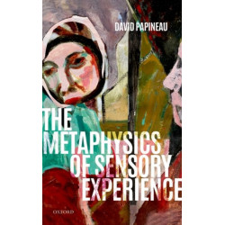 The Metaphysics of Sensory Experience