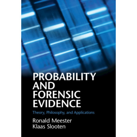 Probability and Forensic Evidence: Theory, Philosophy, and Applications