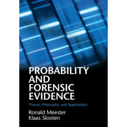 Probability and Forensic Evidence: Theory, Philosophy, and Applications