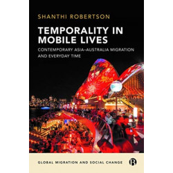 Temporality in Mobile Lives: Contemporary Asia–Australia Migration and Everyday Time