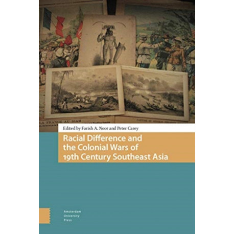 Racial Difference and the Colonial Wars of 19th Century Southeast Asia