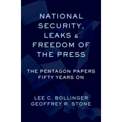National Security, Leaks and Freedom of the Press: The Pentagon Papers Fifty Years On