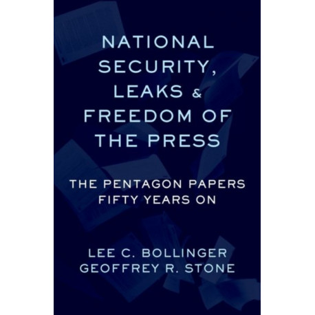 National Security, Leaks and Freedom of the Press: The Pentagon Papers Fifty Years On