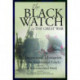 The Black Watch and the Great War, 1914-18: Rediscovered Histories from the Regimental Family
