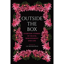Outside the Box: Everyday stories of death, bereavement and life
