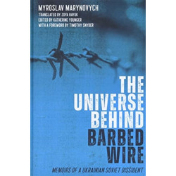 The Universe behind Barbed Wire: Memoirs of a Ukrainian Soviet Dissident