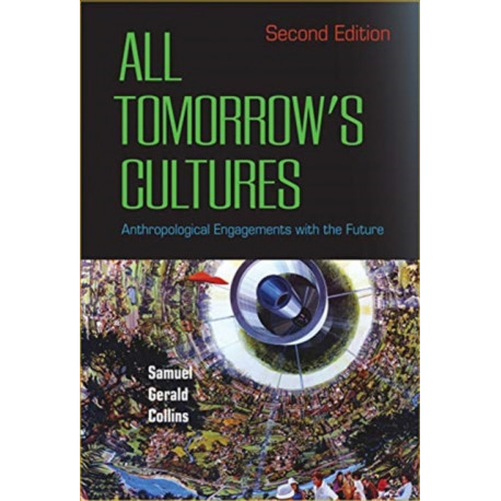 All Tomorrow's Cultures: Anthropological Engagements with the Future