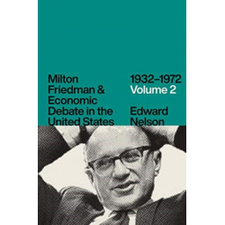 Milton Friedman and Economic Debate in the United States, 1932-1972, Volume 2