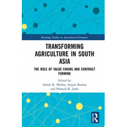 Transforming Agriculture in South Asia: The Role of Value Chains and Contract Farming