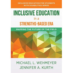 Inclusive Education in a Strengths-Based Era: Mapping the Future of the Field