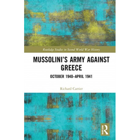 Mussolini’s Army against Greece: October 1940–April 1941