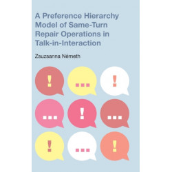 A Preference Hierarchy Model of Same-Turn Repair Operations in Talk-In-Interaction