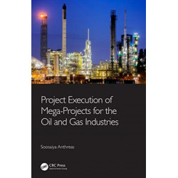Project Execution of Mega-Projects for the Oil and Gas Industries