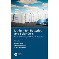 Lithium-Ion Batteries and Solar Cells: Physical, Chemical, and Materials Properties