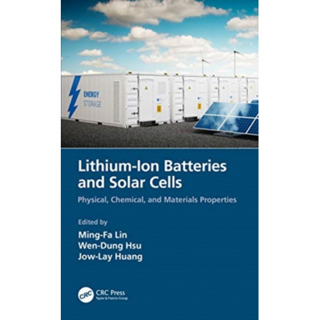 Lithium-Ion Batteries and Solar Cells: Physical, Chemical, and Materials Properties