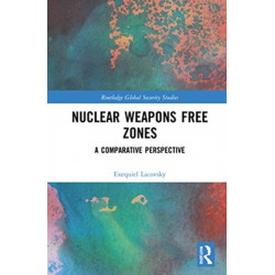 Nuclear Weapons Free Zones: A Comparative Perspective