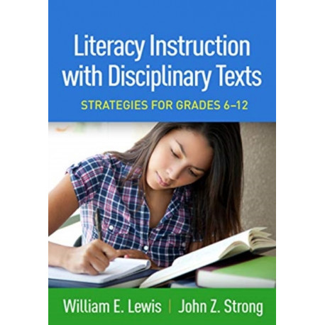 Literacy Instruction with Disciplinary Texts: Strategies for Grades 6-12