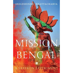 Mission Bengal: A Saffron Experiment