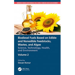 Biodiesel Fuels Based on Edible and Nonedible Feedstocks, Wastes, and Algae: Science, Technology, Health, and Environment