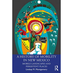 A History of Mobility in New Mexico: Mobile Landscapes and Persistent Places