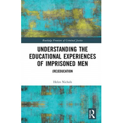 Understanding the Educational Experiences of Imprisoned Men: (Re)education