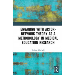 Engaging with Actor-Network Theory as a Methodology in Medical Education Research