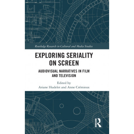 Exploring Seriality on Screen: Audiovisual Narratives in Film and Television