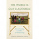 The World Is Our Classroom: Extreme Parenting and the Rise of Worldschooling