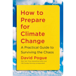 How to Prepare for Climate Change: A Practical Guide to Surviving the Chaos