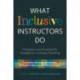 What Inclusive Instructors Do: Principles and Practices for Excellence in College Teaching