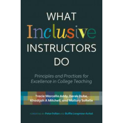What Inclusive Instructors Do: Principles and Practices for Excellence in College Teaching